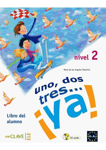 Uno, Dos, Tres... Ya! 2 Libro Del Alumno (Ders Kitabı +Audio Descargable) 7-10 Yaş İspanyolca Temel Seviye-Maria De Los Angeles Palomino