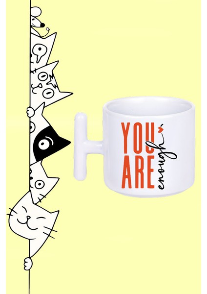 You Are Enough Sen Yeterlisin Tasarım Baskılı Beyaz T Sap Kupa Bardak
