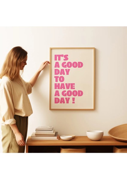 It’s A Good Day To Have A Good Day Modern Tipografi Poster – Pembe Çerçevesiz Duvar Dekoru