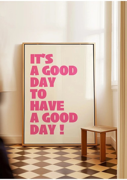 It’s A Good Day To Have A Good Day Modern Tipografi Poster – Pembe Çerçevesiz Duvar Dekoru