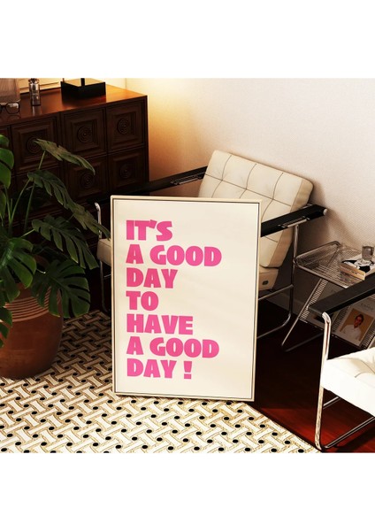 It’s A Good Day To Have A Good Day Modern Tipografi Poster – Pembe Çerçevesiz Duvar Dekoru