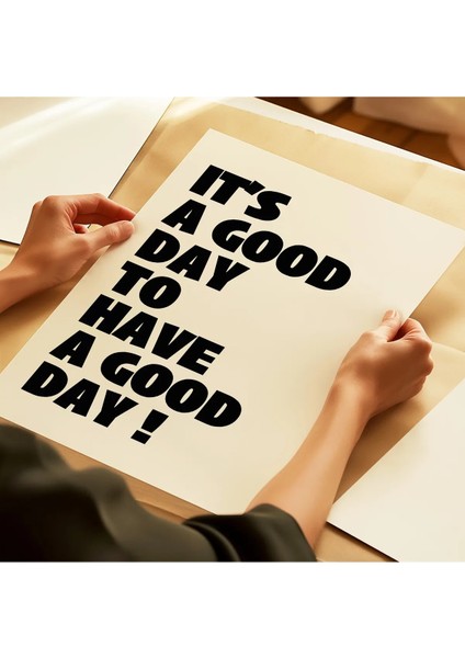 It’s A Good Day To Have A Good Day Modern Tipografi Poster – Siyah Çerçevesiz Duvar Dekoru fiyatları
