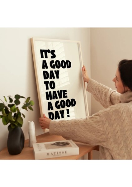 It’s A Good Day To Have A Good Day Modern Tipografi Poster – Siyah Çerçevesiz Duvar Dekoru modelleri