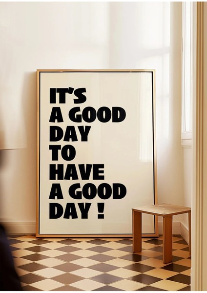 It’s A Good Day To Have A Good Day Modern Tipografi Poster – Siyah Çerçevesiz Duvar Dekoru fırsatları
