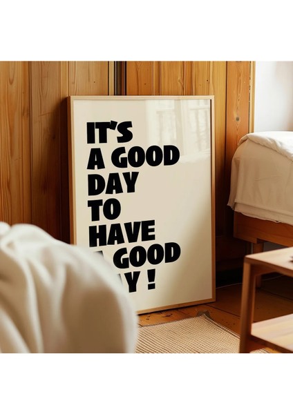 It’s A Good Day To Have A Good Day Modern Tipografi Poster – Siyah Çerçevesiz Duvar Dekoru indirimleri