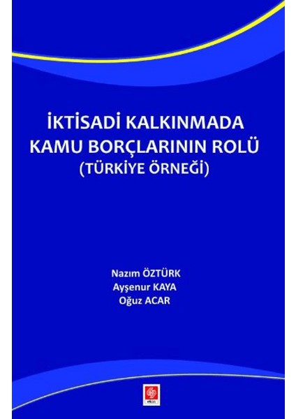 Iktisadi Kalkınmada Kamu Borçlarının Rolü ( Türkiye Örneği )