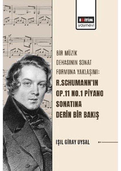 Bir Müzik Dehasının Sonat Formuna Yaklaşımı: R. Schumann’ın Op.11 No.1 Piyano Sonatına Derin Bir Bakış
