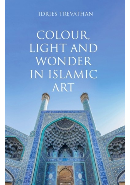Colour Light And Wonder In Islamic Art