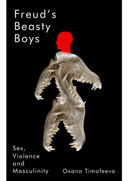 Freud's Beasty Boys : Se X, Violence And Masculinity