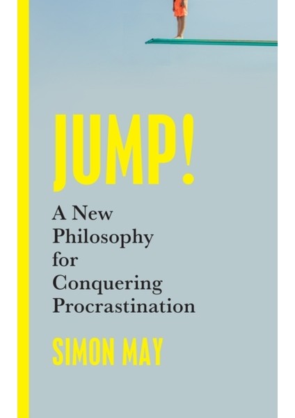 Jump : A New Philosophy For Conquering Procrastination