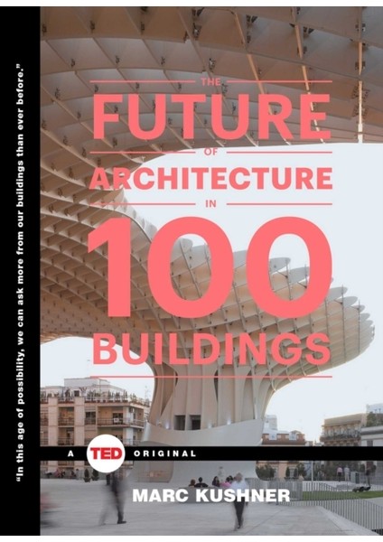 Future Of Architecture In 100 Buildings (Ted Books)