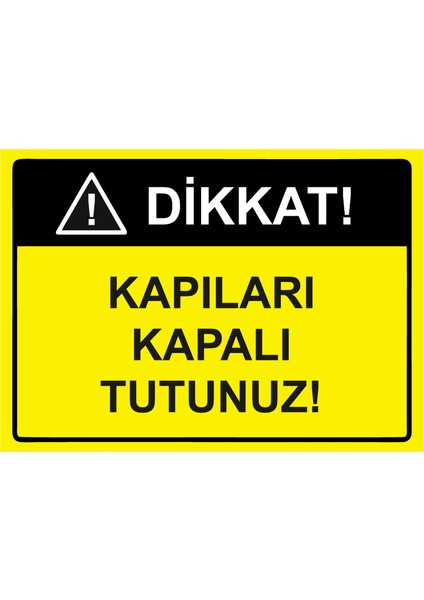 Dikkat Kapıları Kapalı Tutunuz Uyarı Levhası Etiket 25X35 cm
