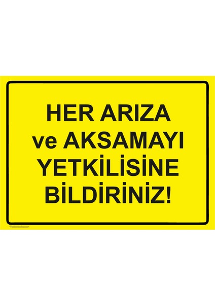 Her Arıza ve Aksamayı Yetkilisine Bildiriniz! Uyarı Levhası Etiket 25X35 cm