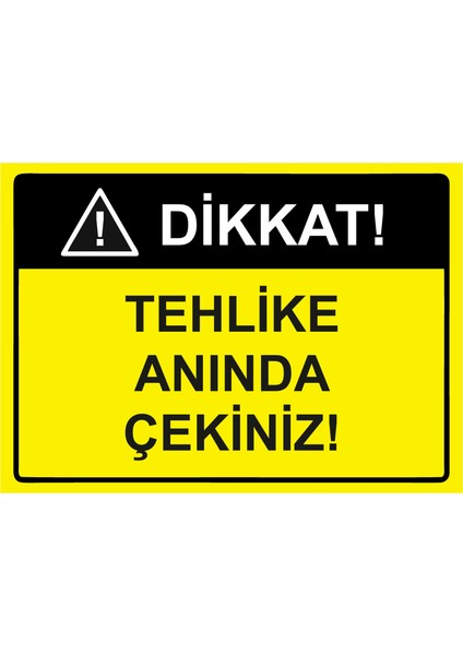 Dikkat Tehlike Anında Çekiniz Uyarı Levhası Etiket 25X35 cm