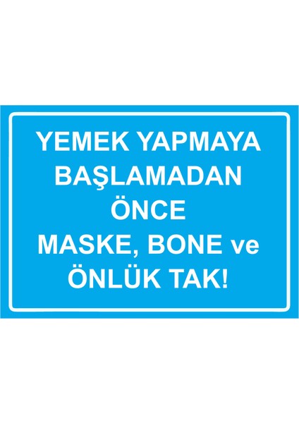 Yemek Yapmaya Başlamadan Önce Maske, Bone ve Önlük Tak! Uyarı Levhası Etiket 25X35 cm