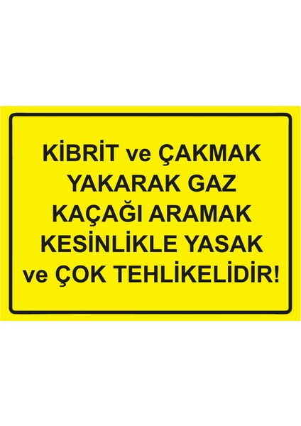 Çakmak Yakarak Gaz Kaçağı Aramak Kesinlikle Yasak ve Tehlikelidir! Uyarı Levhası Etiket 25X35 cm
