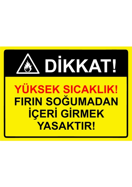 Dikkat! Yüksek Sıcaklık! Fırın Soğumadan Içeri Girmek Yasaktır! Uyarı Levhası Etiket 25X35 cm