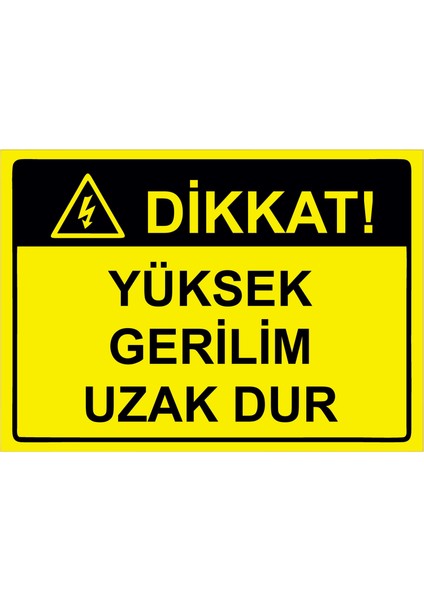 Dikkat! Yüksek Gerilim Uzak Dur Uyarı Levhası Etiket 25X35 cm