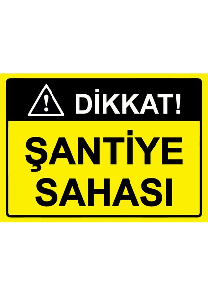 Dikkat! Şantiye Sahası Uyarı Levhası Dekota 50X70 cm