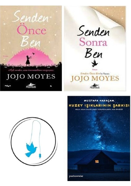 Senden Önce Ben - Senden Sonra Ben - Jojo Moyes + Kuzey Işıklarının Şarkısı + Uçan Kuş Ayraç (Bu Set Yeni ve Eski Kitaplardan Oluşmaktadır)