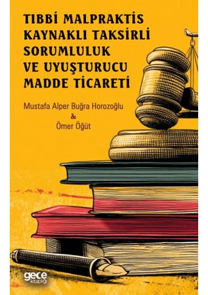 Tıbbi Malpraktis Kaynaklı Taksirli Sorumluluk ve Uyuşturucu Madde Ticareti