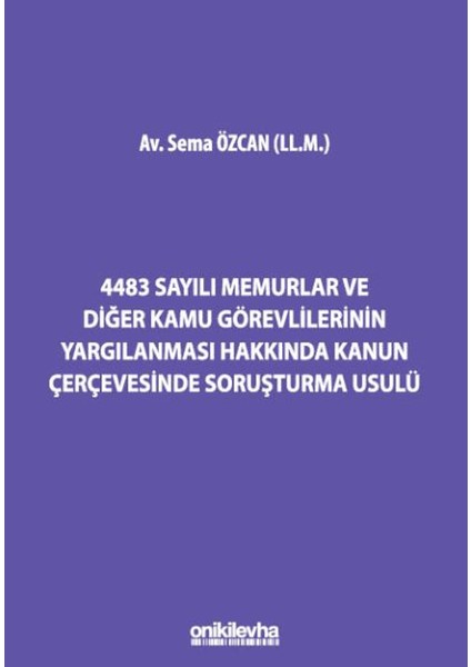 4483 Sayılı Memurlar ve Diğer Kamu Görevlilerinin Yargılanması Hakkında Kanun Çerçevesinde Soruşturma Usulü