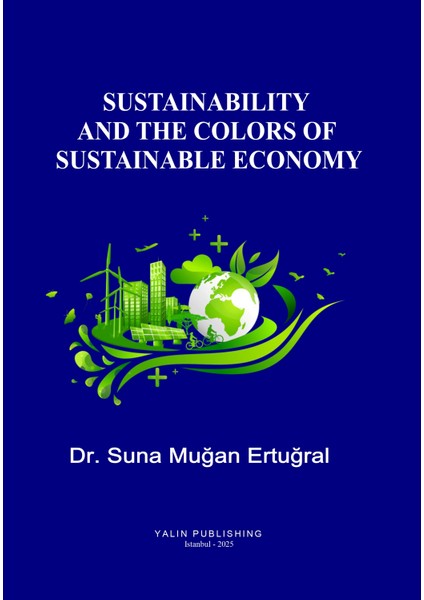 Sustaınabılıty And The Colors Of Sustaınable Economy (Dr. Suna Muğan Ertuğral)