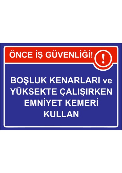 Önce İş Güvenliği Boşluk ve Yüksekte Çalİşırken Emniyet Kemeri Kullan Uyarı Levhası Etiket 25 x 35 cm