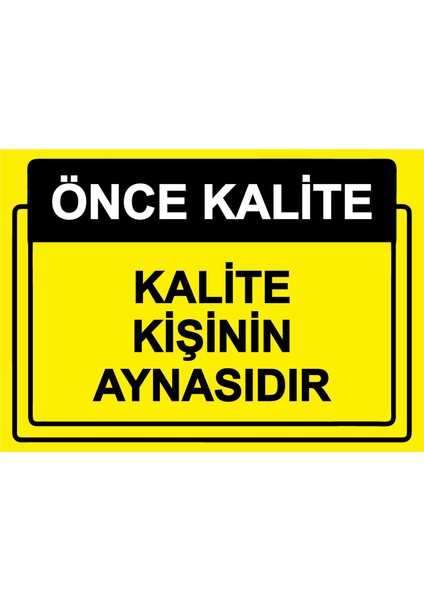 Önce Kalite. Kalite Kişinin Aynasıdır Uyarı Levhası Etiket 25 x 35 cm