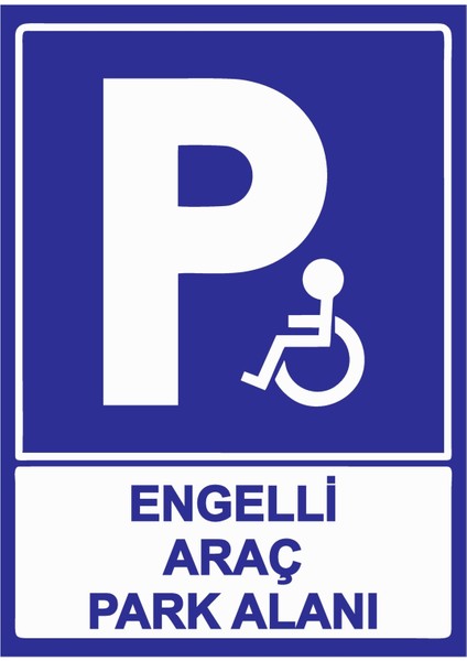 Engelli Araç Park Alanı Uyarı Levhası Etiket 25 x 35 cm
