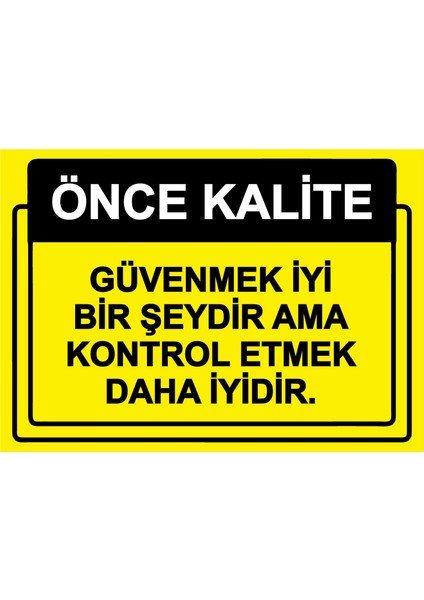 Önce Kalite. Güvenmek Iyi Bir Şeydir Ama Kontrol Etmek Daha Iyidir. Uyarı Levhası Etiket 25 x 35 cm