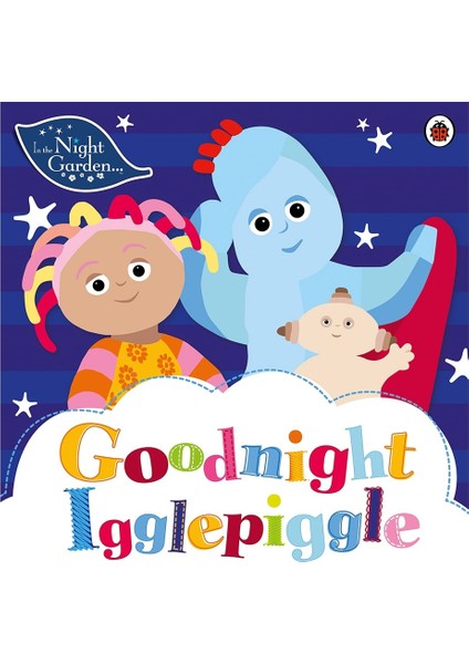 in The Night Garden: Goodnight igglepigg