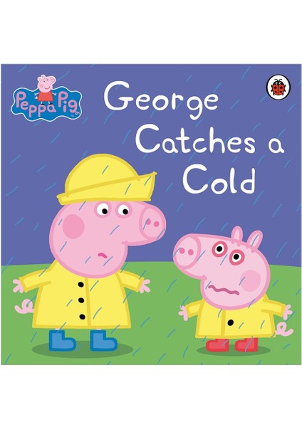 Peppa Pig: George Catches A Cold