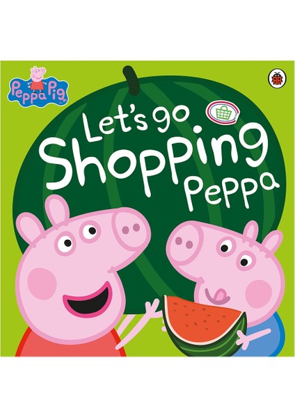 Peppa Pig: Lets Go Shopping Peppa