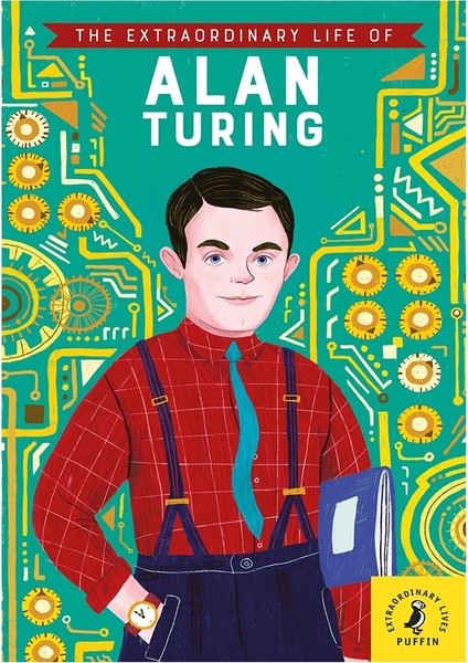 The Extraordınary Lıfe Of Alan Turıng