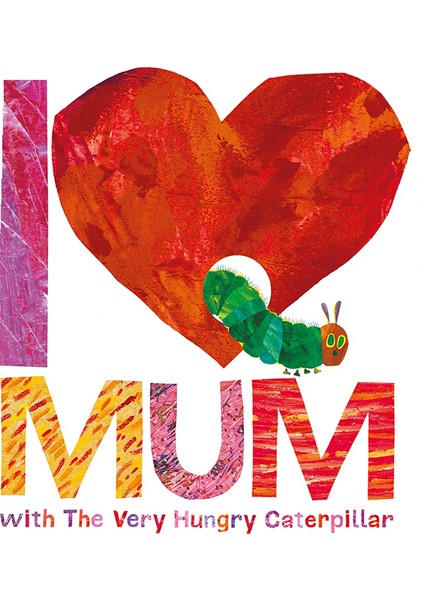 I Love Mum Wıth The Very Hungry Caterpıllar