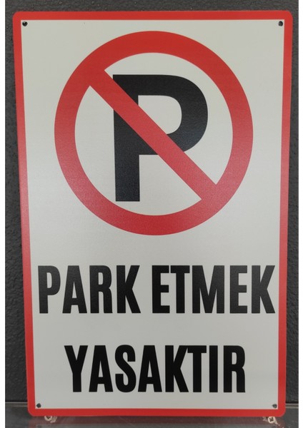 Park Etmek Yasaktır Uv Baskılı Alüminyum Uyarı Levhası -20CM X30CM fiyatları