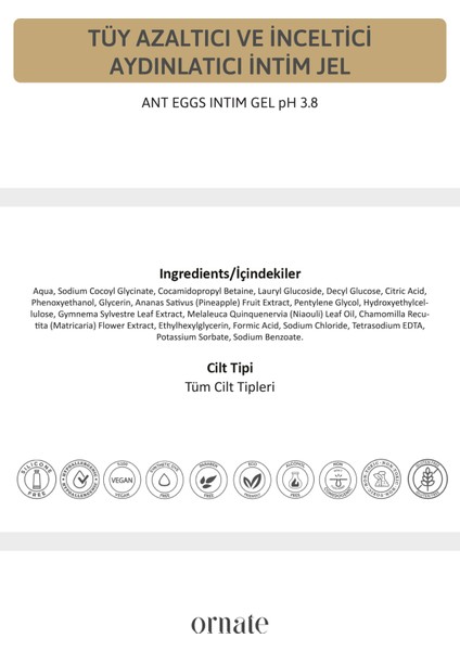 Karınca Yumurtası Tüy Azaltıcı ve Beyazlatıcı Dış Genital Bölge Temizleyici Intim Jel Hassas Ciltler indirimleri