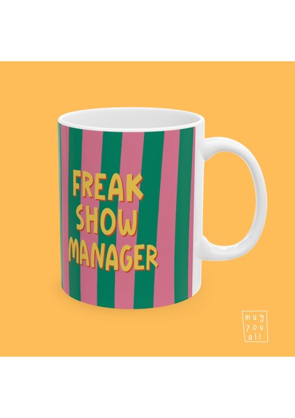 Freak Show Manager Yazılı Iş Arkadaşlığı ve Ofis Temalı Özel Tasarım Hediyelik Porselen Kahve Kupası modelleri