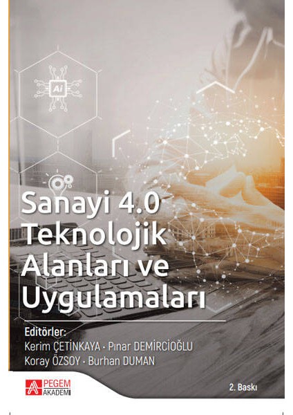 Sanayi 4.0 Teknolojik Alanları ve Uygulamaları