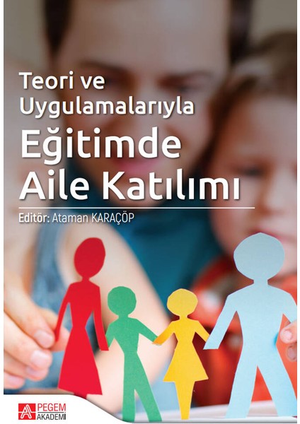 Teori ve Uygulamalarıyla Eğitimde Aile Katılım