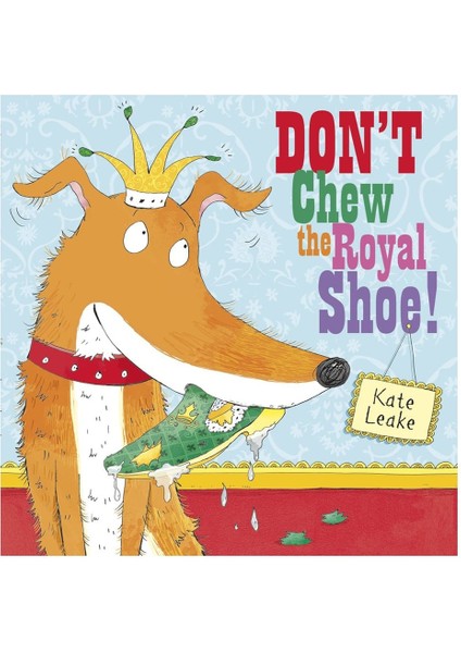 Don T Chew The Royal Shoe