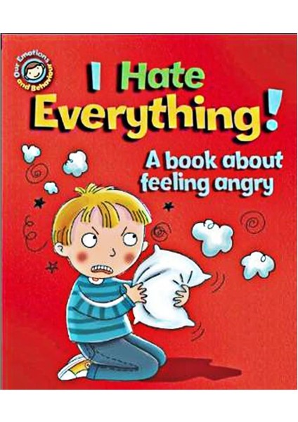 Our Emotions And Behaviour - I Hate Everything