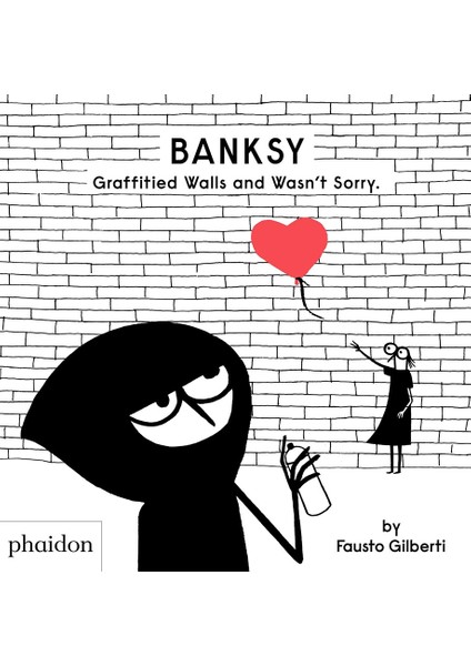 Banksy Graffıtıed Walls And Wasn T Sorry