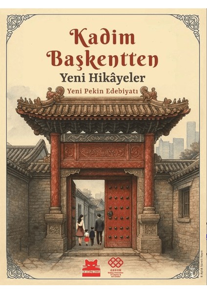 Kadim Başkentten Yeni Hikayeler - Yeni Pekin Edebiyatı 1. Sayı
