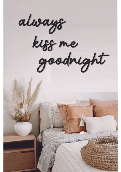 Ahşap Duvar Yazı Dekorasyonu Always Kiss Me Goodnight fiyatları