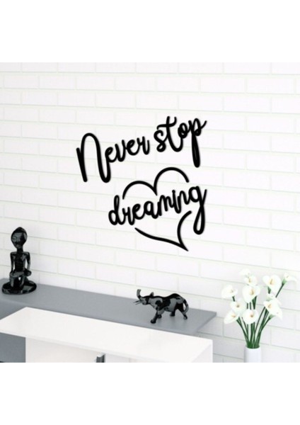 Never Stop Dreaming Lazer Kesim Duvar Mottosu