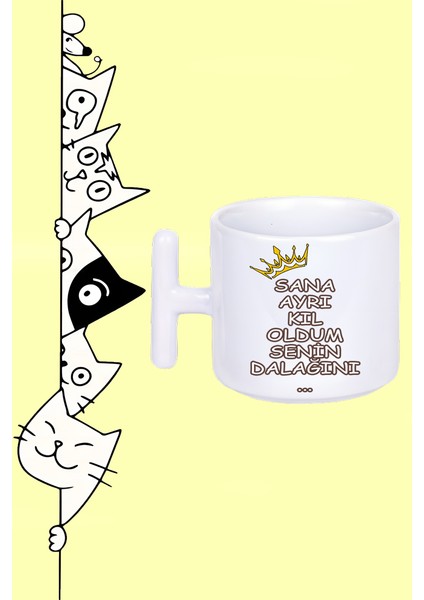 Sana Ayrı Kıl Oldum Senin Dalağını… Tasarım Baskılı Beyaz T Sap Kupa Bardak