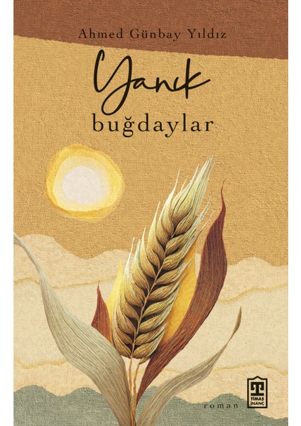 Yanık Buğdaylar - Ahmed Günbay Yıldız