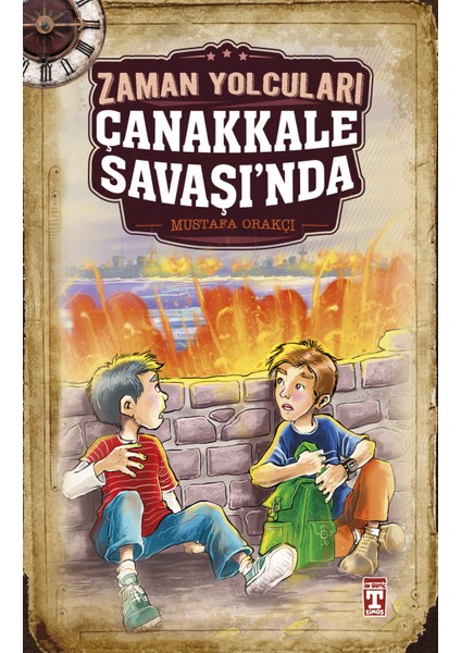 Zaman Yolcuları Çanakkale Savaşında - Mustafa Orakçı